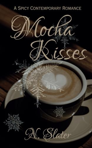 Mocha Kisses: A Spicy Contemporary Romance (Small Town Romances, Band 1) von Independently published